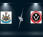 Soi kèo Newcastle vs Sheffield United – 00h00 20/05, Ngoại Hạng Anh