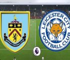 Nhận định, Soi kèo Burnley vs Leicester, 02h45 ngày 2/3 - Ngoại Hạng Anh