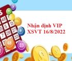 Nhận định VIP KQXSVT 16/8/2022