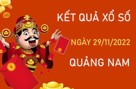 Dự đoán XSQNM 29/11/2022 thống kê VIP Quảng Nam