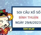 Soi cầu KQ xổ số Bình Thuận ngày 29/6/2023 thứ 5 hôm nay