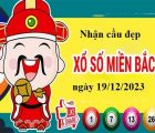 Nhận định XSMB ngày 19/12/2023