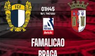 Dự đoán Famalicao vs Sporting Braga, 01h45 ngày 19/1
