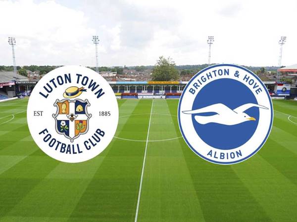 Nhận định trận Luton vs Brighton