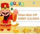 Nhận định VIP KQMT 3/2/2024