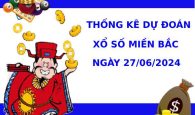 Thống kê dự đoán XSMB 27/6/2024 chính xác dễ trúng